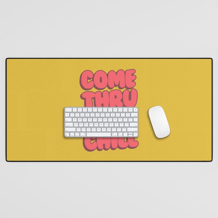 Come Thru And Chill Desk Mat Gallery Image 1