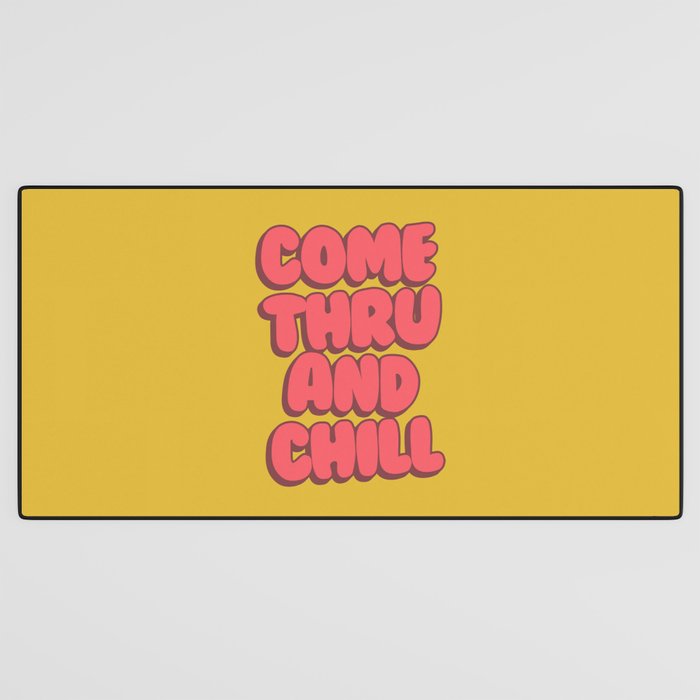 Come Thru And Chill Desk Mat Gallery Image 3