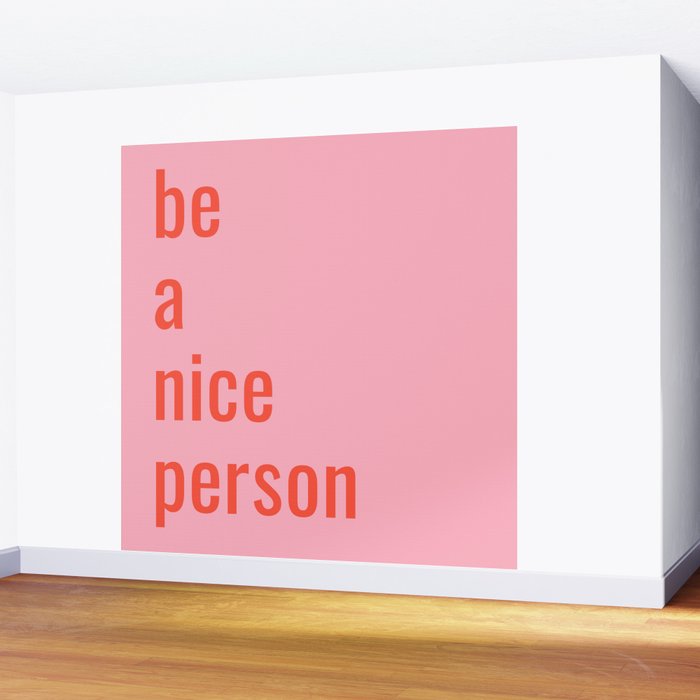 Be A Nice Person Wall Mural Gallery Image 2