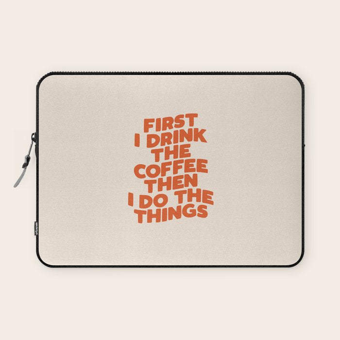 First I Drink The Coffee Then I Do The Things Laptop Sleeve Gallery Image 1