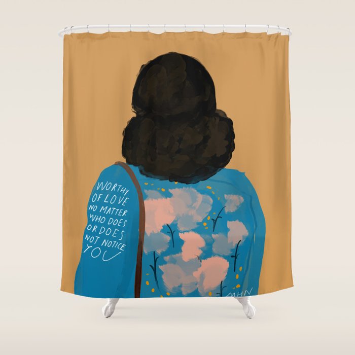 Worthy Of Love No Matter Who Does Or Does Not Notice You. Original Quote By Morgan Harper Nichols Shower Curtain Gallery Image 1