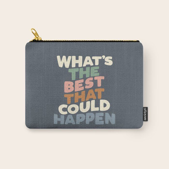What's The Best That Could Happen Carry All Pouch Gallery Image 1