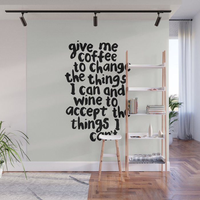 Give Me Coffee to Change the Things I Can and Wine to Accept the Things I Can't Wall Mural Gallery Image 1