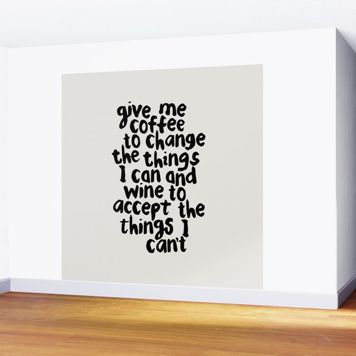 Give Me Coffee to Change the Things I Can and Wine to Accept the Things I Can't Wall Mural Gallery Image 2