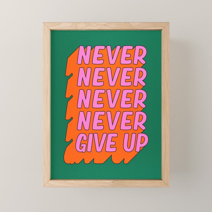 Never, Never Give Up Mini Art Print Gallery Image 1