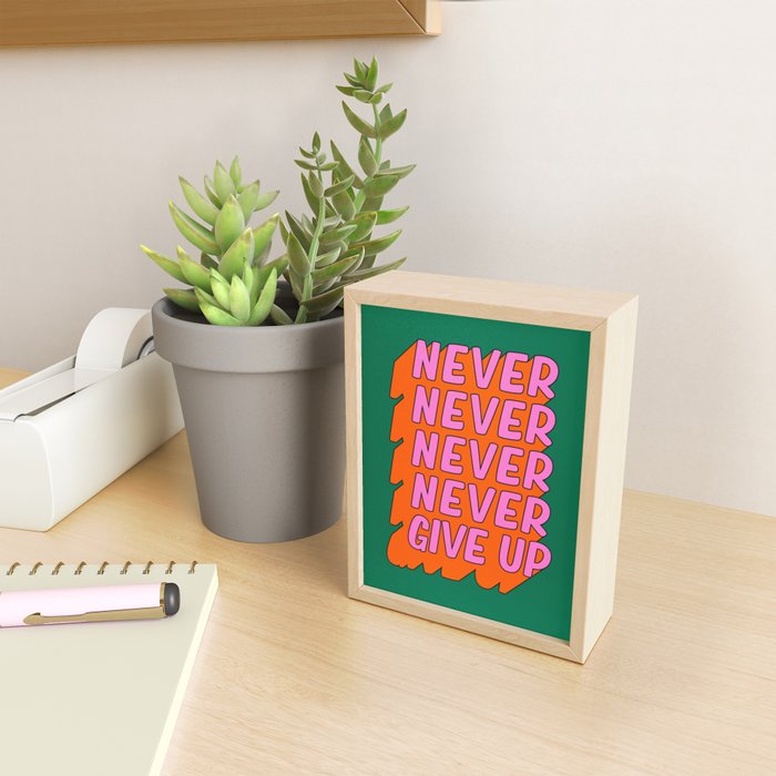 Never, Never Give Up Mini Art Print Gallery Image 2