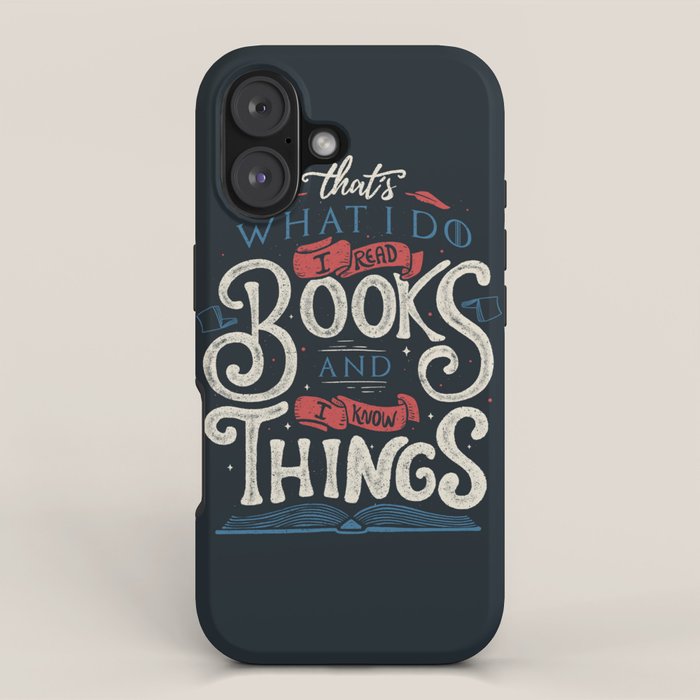 That's what i do i read books and i know things iPhone Case Gallery Image 1