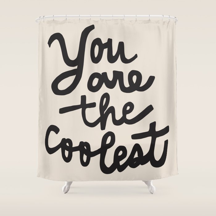 you are the coolest â black Shower Curtain Gallery Image 1