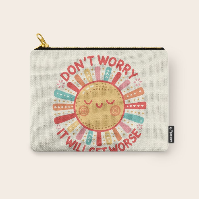Don't Worry, It Will Get Worse Carry All Pouch Gallery Image 1