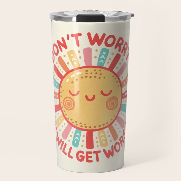 Don't Worry, It Will Get Worse Travel Mug Gallery Image 1