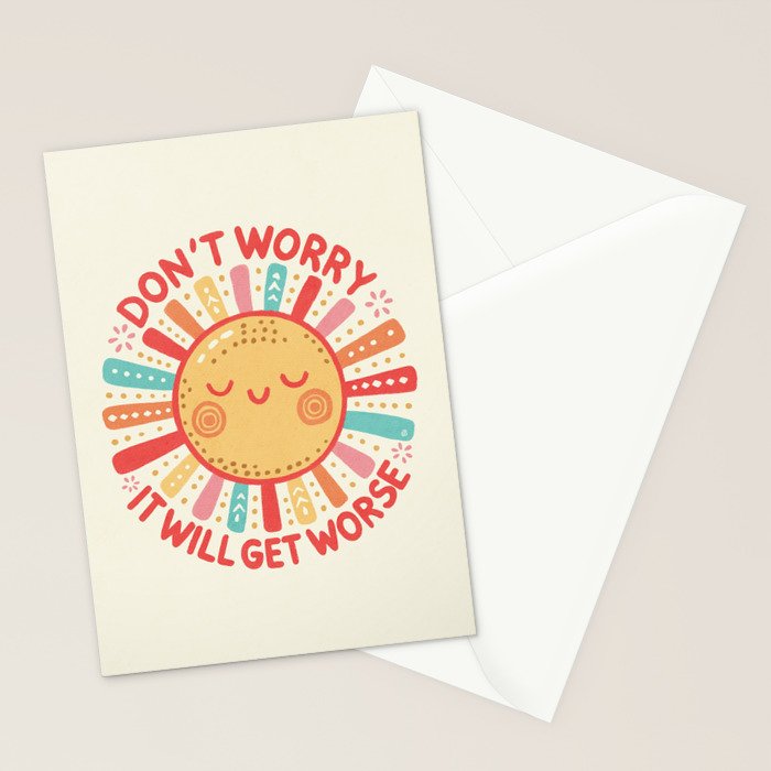 Don't Worry, It Will Get Worse Stationery Card Gallery Image 2