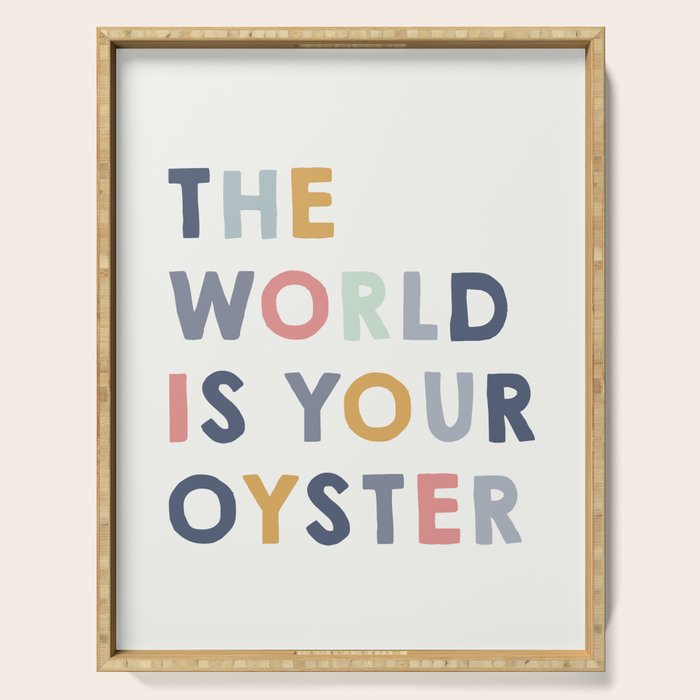 The World is Your Oyster quote, perfect for an ocean theme nursery Serving Tray Gallery Image 1