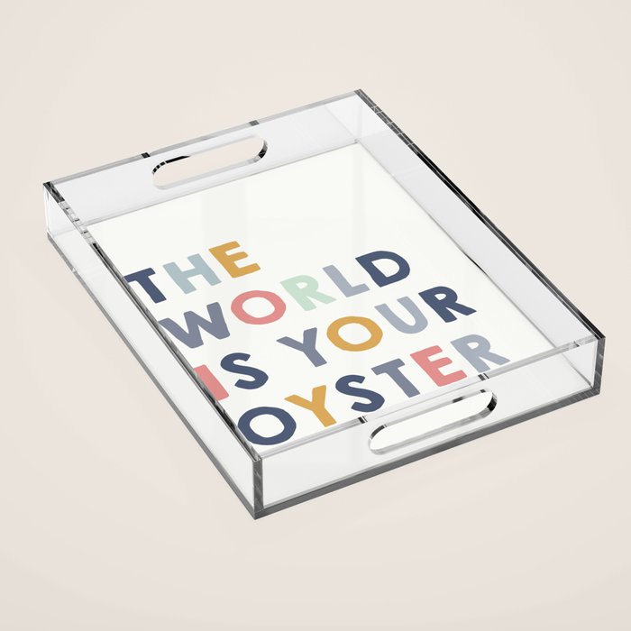The World is Your Oyster quote, perfect for an ocean theme nursery Acrylic Tray Gallery Image 1