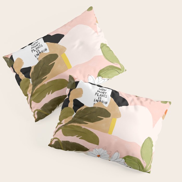 How Many Plants Is Enough Plants? Pillow Sham Gallery Image 3
