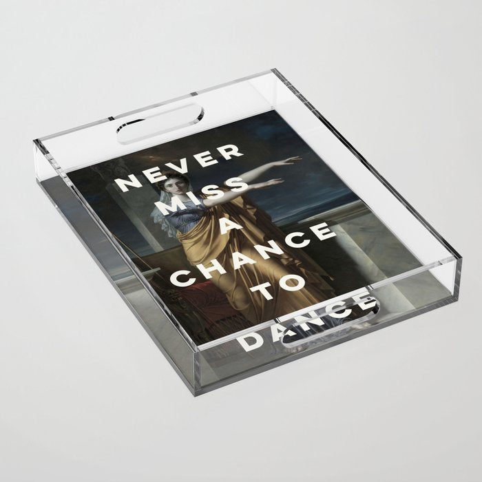 Never Miss A Chance To Dance Acrylic Tray Gallery Image 1