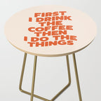 First I Drink The Coffee Then I Do The Things Side Table Gallery Image 2