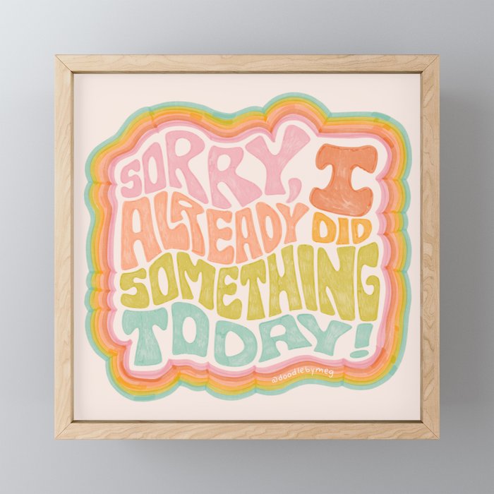Sorry I Already Did Something Today Mini Art Print Gallery Image 1