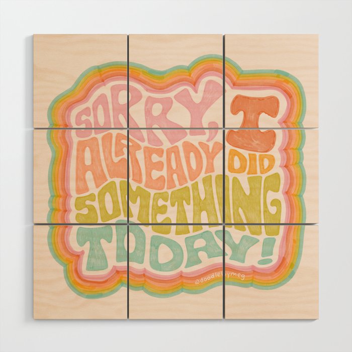 Sorry I Already Did Something Today Wood Wall Art Gallery Image 1