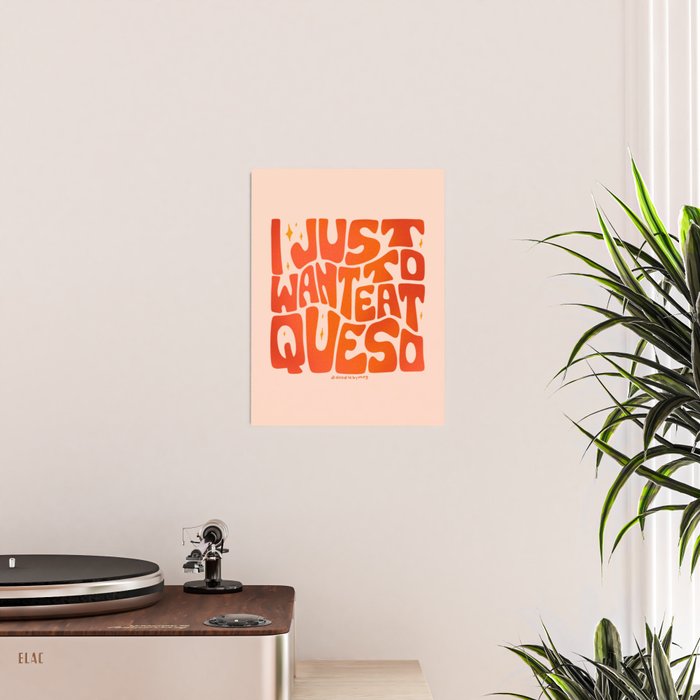 I Just Want to Eat Queso Poster Gallery Image 2