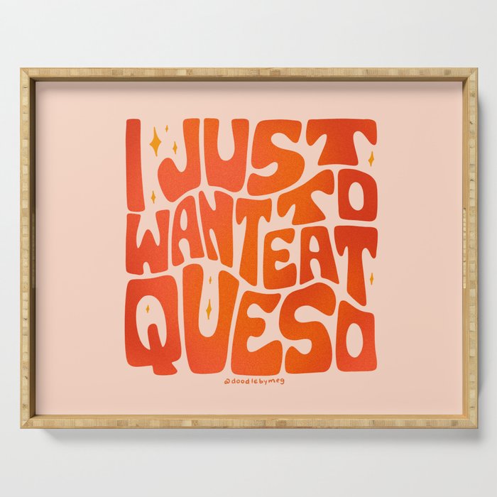 I Just Want to Eat Queso Serving Tray Gallery Image 1