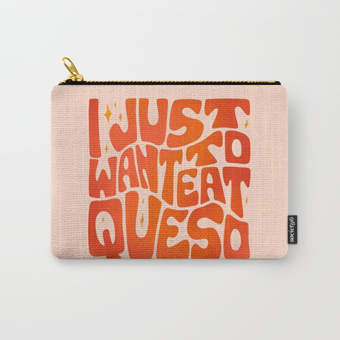 I Just Want to Eat Queso Carry All Pouch Gallery Image 1