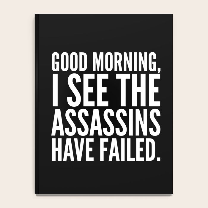 Good morning, I see the assassins have failed. (Black) Notebook Gallery Image 4
