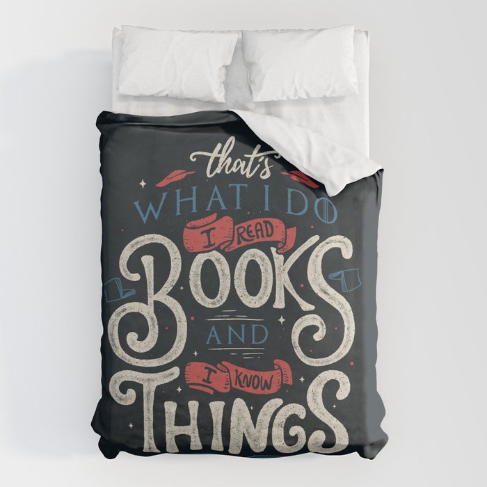 That's what i do i read books and i know things Duvet Cover Gallery Image 6