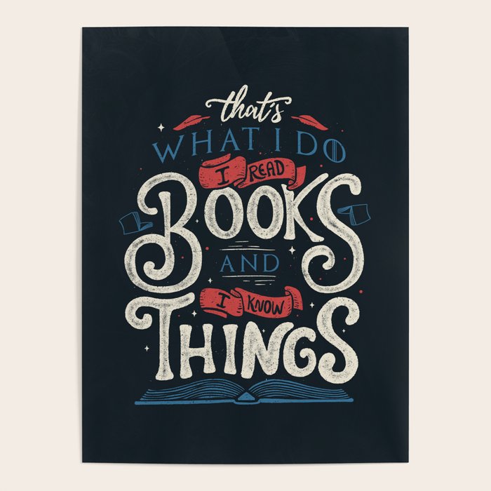That's what i do i read books and i know things Poster Gallery Image 4