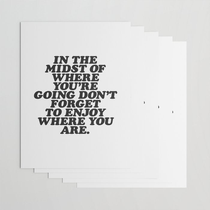 IN THE MIDST OF WHERE YOUâRE GOING DONâT FORGET TO ENJOY WHERE YOU ARE motivational typography Wrapping Paper Gallery Image 3