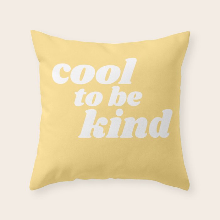 cool to be kind Throw Pillow Gallery Image 6
