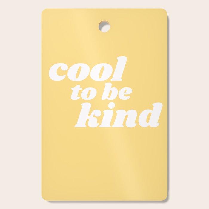 cool to be kind Cutting Board Gallery Image 1
