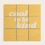 cool to be kind Wood Wall Art Gallery Image 1