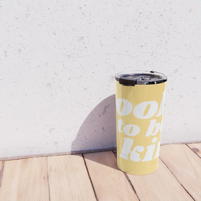 cool to be kind Travel Mug Gallery Image 4