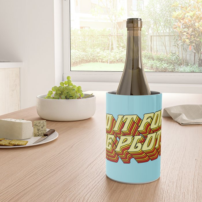 Do It For The Plot, Typography Quote American Slang Colorful Letters, Gen X 3D Writing Phrase Sayings Millennial  Wine Chiller Gallery Image 4