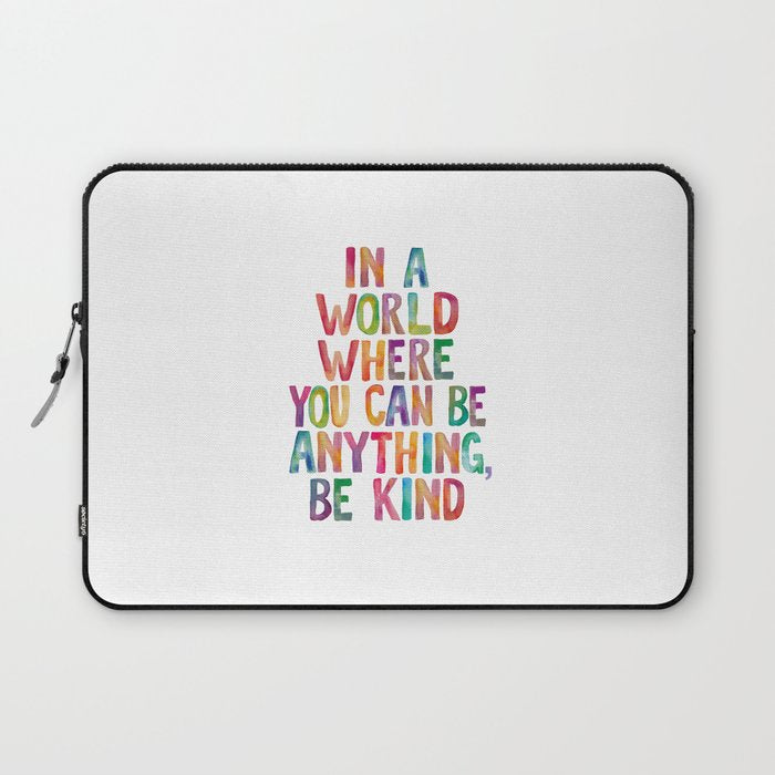 In a World Where You Can Be Anything Be Kind Laptop Sleeve Gallery Image 1