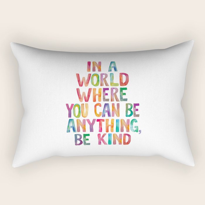 In a World Where You Can Be Anything Be Kind Rectangular Pillow Gallery Image 2