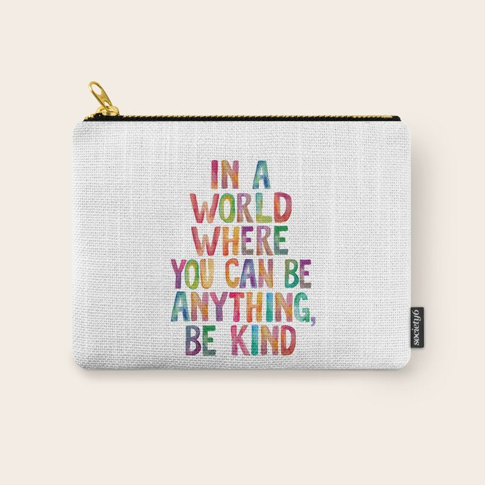 In a World Where You Can Be Anything Be Kind Carry All Pouch Gallery Image 1