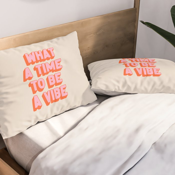 What A Time To Be A Vibe: The Peach Edition Pillow Sham Gallery Image 2