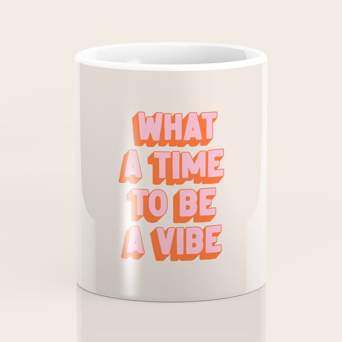 What A Time To Be A Vibe: The Peach Edition Coffee Mug Gallery Image 4