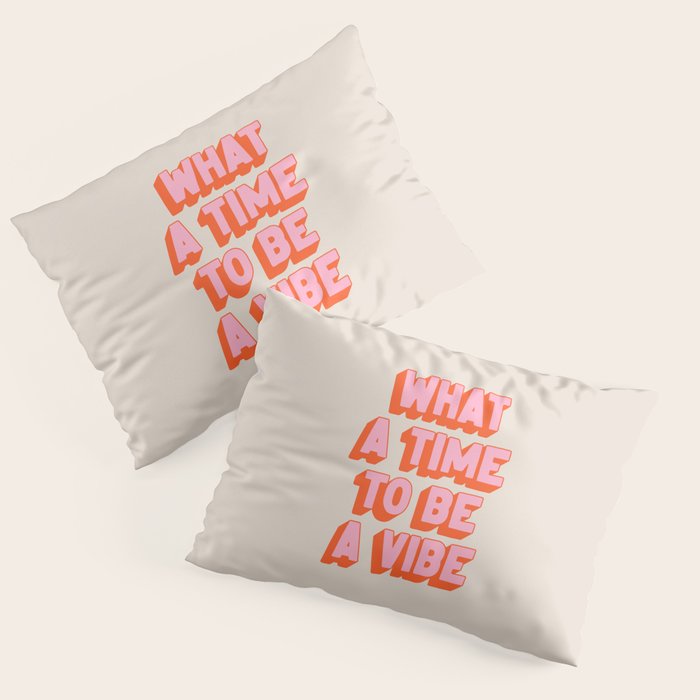 What A Time To Be A Vibe: The Peach Edition Pillow Sham Gallery Image 1