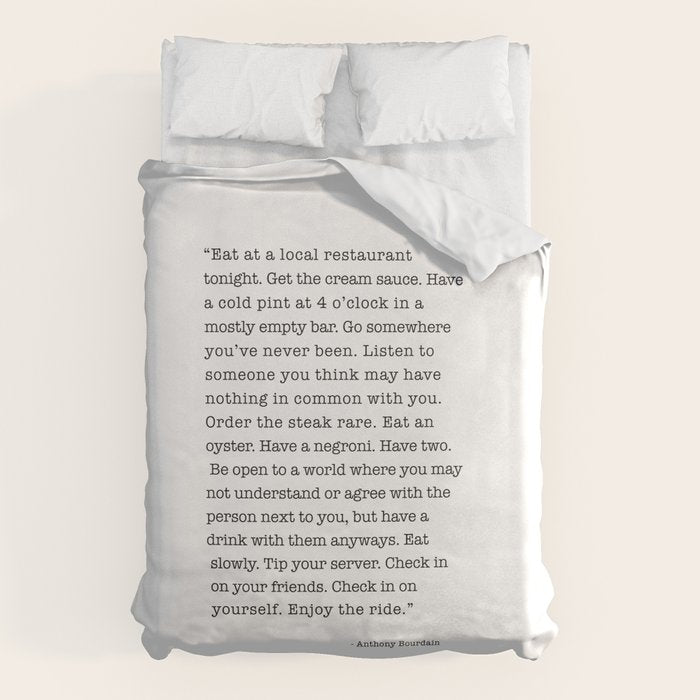 Eat at a local restaurant tonight, Anthony Bourdain Quote Duvet Cover Gallery Image 6