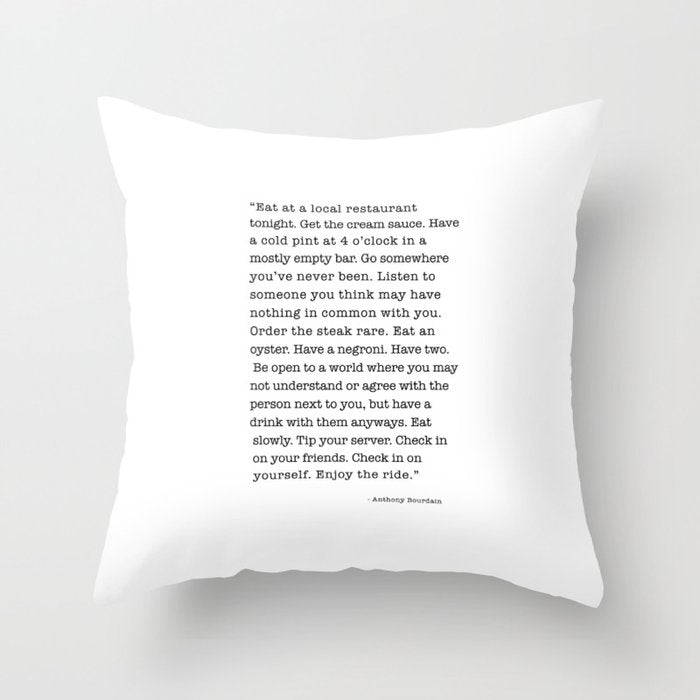 Eat at a local restaurant tonight, Anthony Bourdain Quote Throw Pillow Gallery Image 6