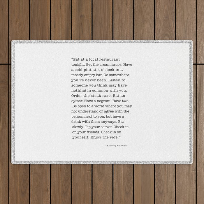 Eat at a local restaurant tonight, Anthony Bourdain Quote Outdoor Rug Gallery Image 1