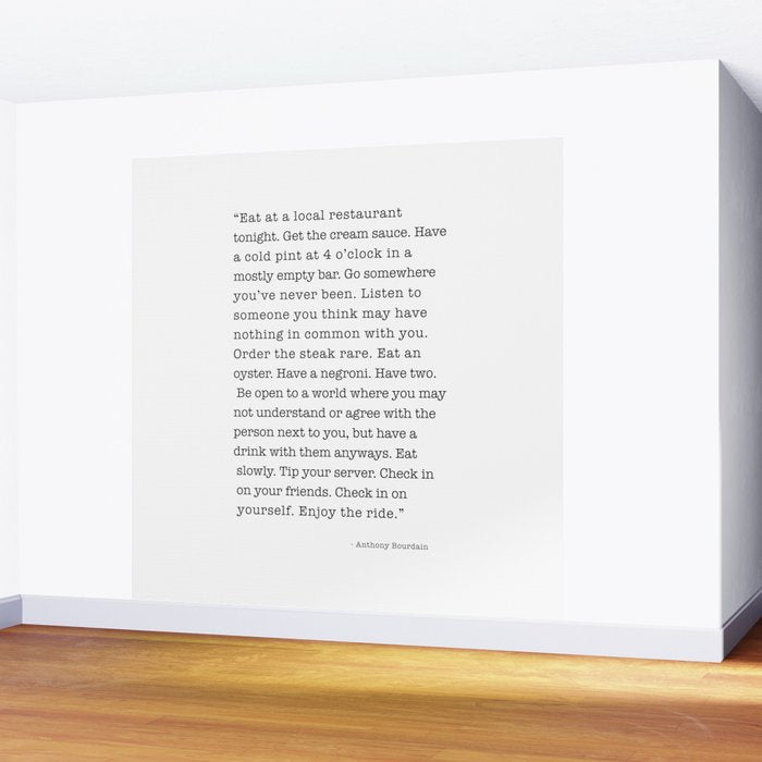 Eat at a local restaurant tonight, Anthony Bourdain Quote Wall Mural Gallery Image 2