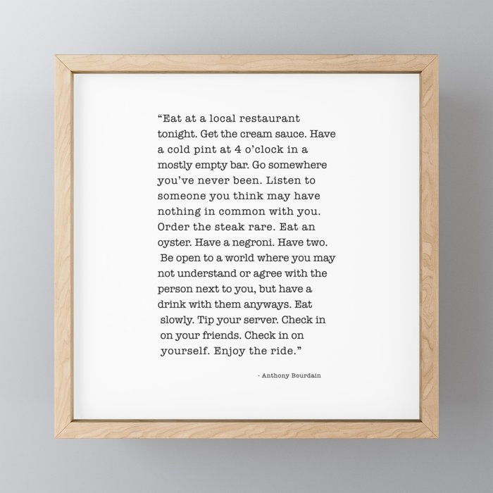 Eat at a local restaurant tonight, Anthony Bourdain Quote Mini Art Print Gallery Image 1