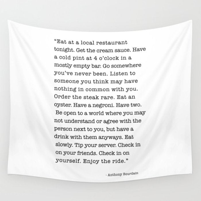 Eat at a local restaurant tonight, Anthony Bourdain Quote Wall Tapestry Gallery Image 4