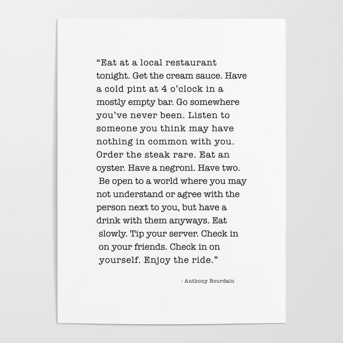 Eat at a local restaurant tonight, Anthony Bourdain Quote Poster Gallery Image 4