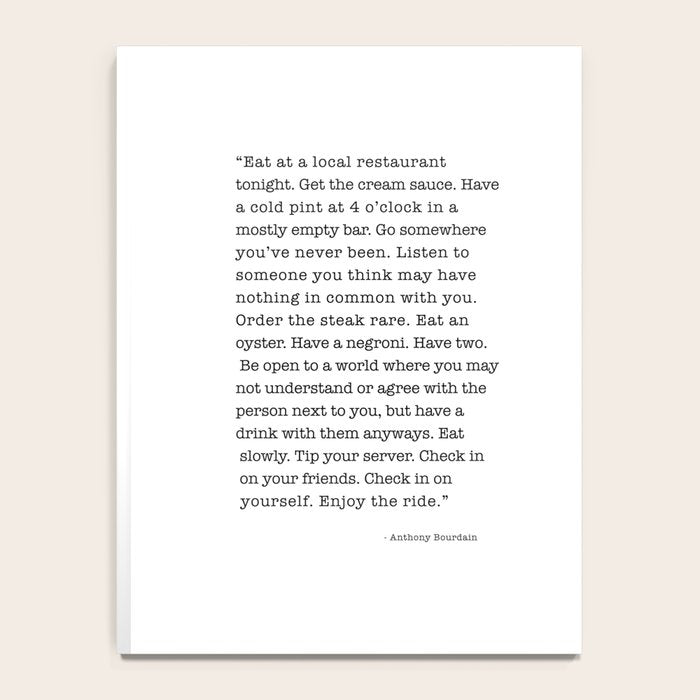 Eat at a local restaurant tonight, Anthony Bourdain Quote Notebook Gallery Image 4