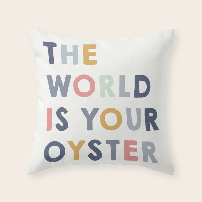 The World is Your Oyster quote, perfect for an ocean theme nursery Throw Pillow Gallery Image 1