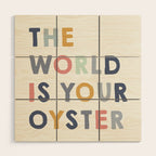 The World is Your Oyster quote, perfect for an ocean theme nursery Wood Wall Art Gallery Image 1